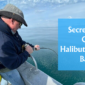 Secret Tips of Halibut Fishing Bait