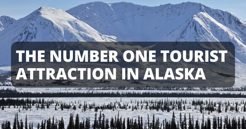 the number one tourist attraction in Alaska