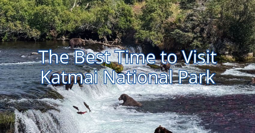 the Best Time to Visit Katmai National Park